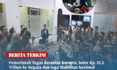 Pemerintah Tegas Berantas Korupsi, Setor Rp. 31,3 Triliun ke Negara dan Jaga Stabilitas Nasional
