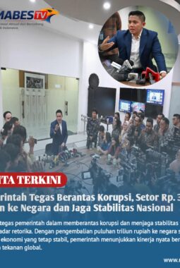 Pemerintah Tegas Berantas Korupsi, Setor Rp. 31,3 Triliun ke Negara dan Jaga Stabilitas Nasional