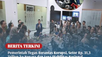Pemerintah Tegas Berantas Korupsi, Setor Rp. 31,3 Triliun ke Negara dan Jaga Stabilitas Nasional