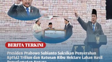 Presiden Prabowo Subianto Saksikan Penyerahan Rp11,42 Triliun dan Ratusan Ribu Hektare Lahan Hasil Penyelamatan Negara