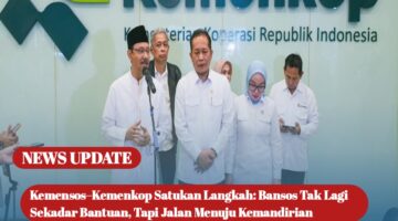 Kemensos–Kemenkop Satukan Langkah: Bansos Tak Lagi Sekadar Bantuan, Tapi Jalan Menuju Kemandirian