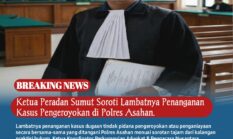 Ketua Peradan Sumut Soroti Lambatnya Penanganan Kasus Pengeroyokan di Polres Asahan.