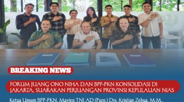 FORUM JUANG ONO NIHA DAN BPP-PKN KONSOLIDASI DI JAKARTA, SUARAKAN PERJUANGAN PROVINSI KEPULAUAN NIAS