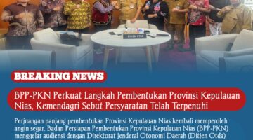 BPP-PKN Perkuat Langkah Pembentukan Provinsi Kepulauan Nias, Kemendagri Sebut Persyaratan Telah Terpenuhi