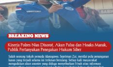 Kinerja Polres Nias Disorot, Akun Palsu dan Hoaks Marak, Publik Pertanyakan Penegakan Hukum Siber