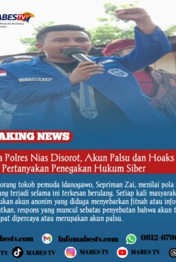 Kinerja Polres Nias Disorot, Akun Palsu dan Hoaks Marak, Publik Pertanyakan Penegakan Hukum Siber