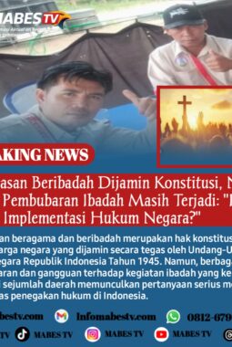 Kebebasan Beribadah Dijamin Konstitusi, Namun Kasus Pembubaran Ibadah Masih Terjadi: “Ke Mana Implementasi Hukum Negara?”