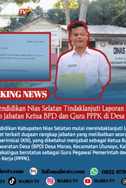 Dinas Pendidikan Nias Selatan Tindaklanjuti Laporan Dugaan Rangkap Jabatan Ketua BPD dan Guru PPPK di Desa Marao.