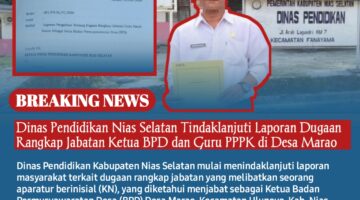 Dinas Pendidikan Nias Selatan Tindaklanjuti Laporan Dugaan Rangkap Jabatan Ketua BPD dan Guru PPPK di Desa Marao.