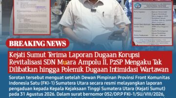 Kejati Sumut Terima Laporan Dugaan Korupsi Revitalisasi SDN Muara Ampolu II, P2SP Mengaku Tak Dilibatkan hingga Polemik Dugaan Intimidasi Wartawan