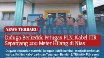 Diduga Berkedok Petugas PLN, Kabel JTR Sepanjang 200 Meter Hilang di Nias