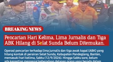 Pencarian Hari Kelima, Lima Jurnalis dan Tiga ABK Hilang di Selat Sunda Belum Ditemukan