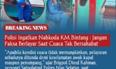 Polisi Ingatkan Nahkoda KM Bintang: Jangan Paksa Berlayar Saat Cuaca Tak Bersahabat